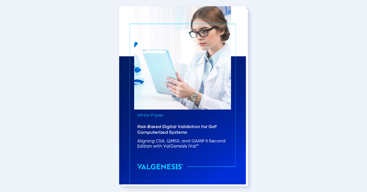 Risk-Based Digital Validation for GxP Computerized Systems Aligning CSA, QMSR, and GAMP 5 Second Edition with ValGenesis iVal™