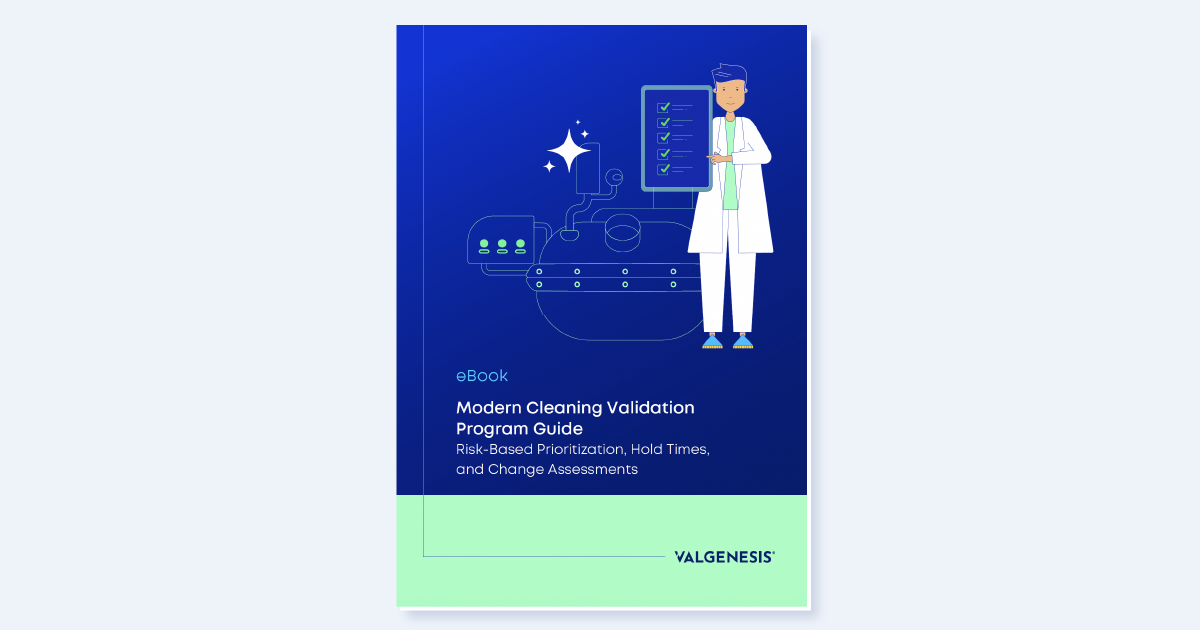 Modern Cleaning Validation Program Guide: Risk-Based Prioritization, Hold Times, and Change Assessments
