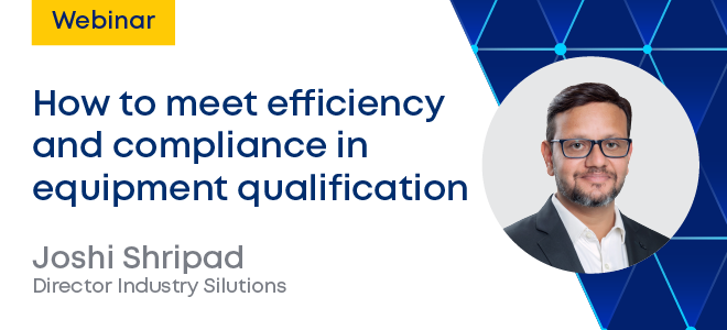 How to Meet Efficiency and Compliance in Equipment Qualification